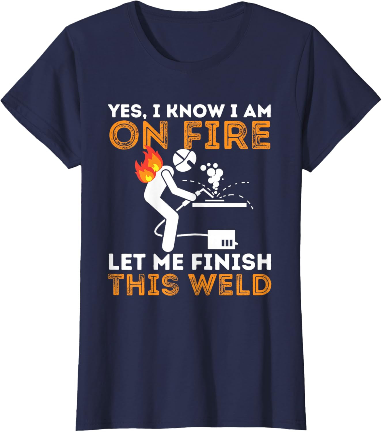 Yes I Know I Am on Fire - Metal Worker Welder & Welding T-Shirt