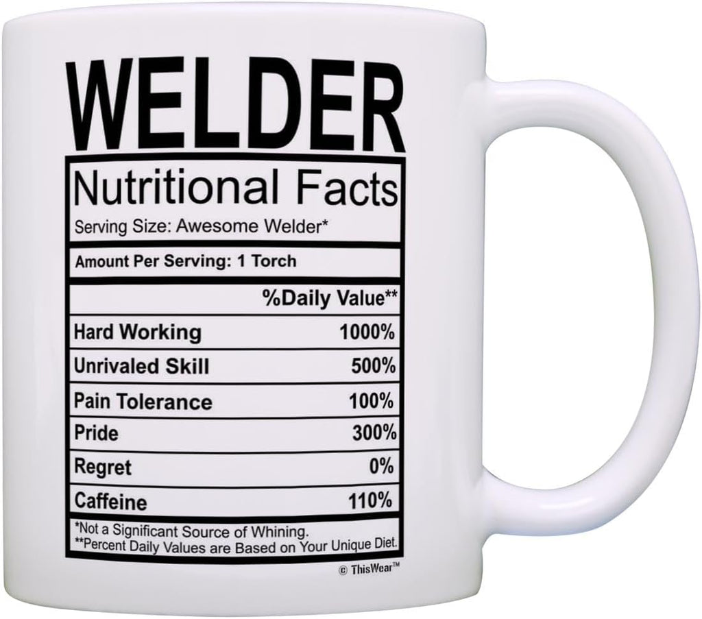 Welder Gifts Welder Nutritional Facts Label Gag Gift 11Oz Ceramic Coffee Mug with Handle