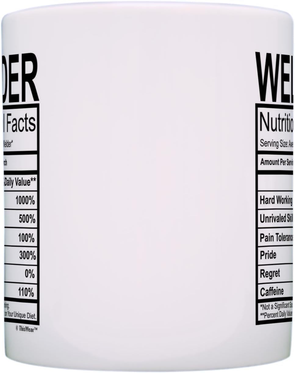 Welder Gifts Welder Nutritional Facts Label Gag Gift 11Oz Ceramic Coffee Mug with Handle